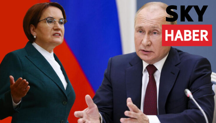 Akşener’den hükümete çağrı: Vakit, Putin’e yaptırım vaktidir