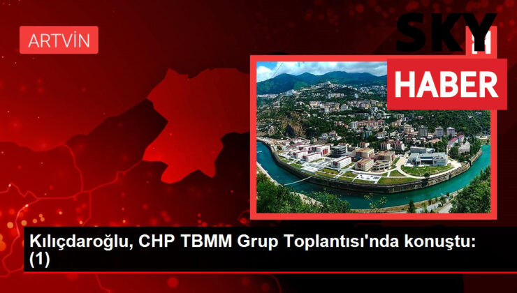 Kılıçdaroğlu, CHP TBMM Grup Toplantısı’nda konuştu: (1)